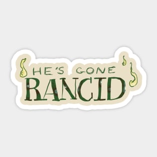 he's gone rancid Sticker